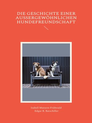 cover image of Die Geschichte einer außergewöhnlichen Hundefreundschaft